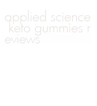 applied science keto gummies reviews