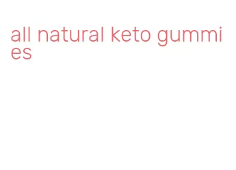 all natural keto gummies