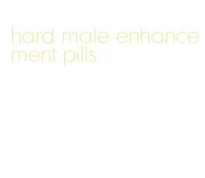 hard male enhancement pills