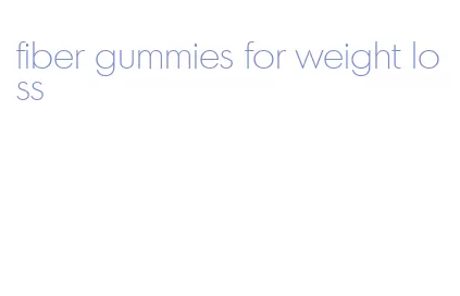 fiber gummies for weight loss