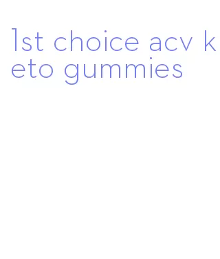 1st choice acv keto gummies