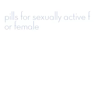 pills for sexually active for female