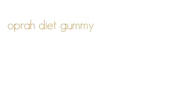 oprah diet gummy
