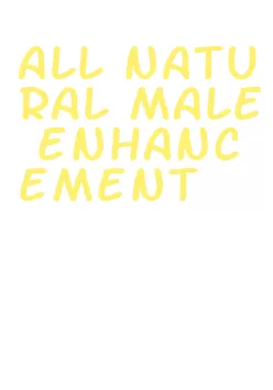 all natural male enhancement