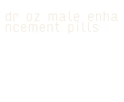 dr oz male enhancement pills