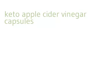 keto apple cider vinegar capsules