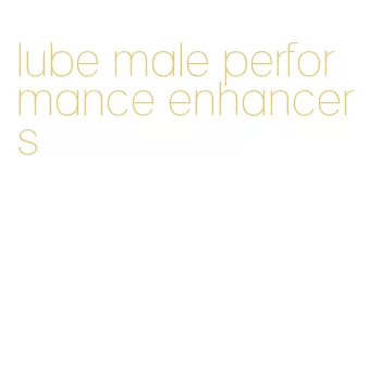 lube male performance enhancers