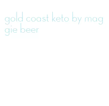 gold coast keto by maggie beer
