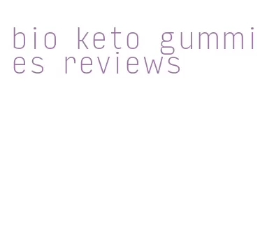 bio keto gummies reviews
