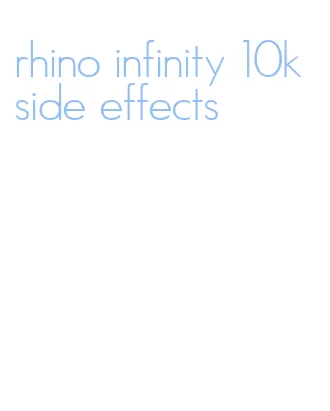 rhino infinity 10k side effects