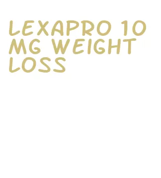 lexapro 10 mg weight loss
