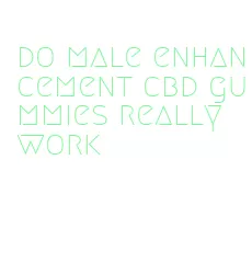 do male enhancement cbd gummies really work