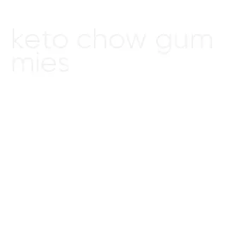 keto chow gummies