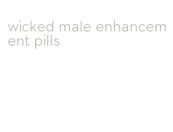 wicked male enhancement pills