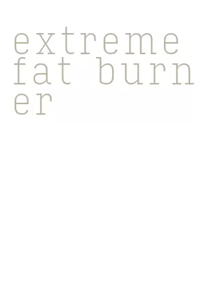 extreme fat burner