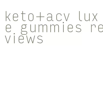 keto+acv luxe gummies reviews