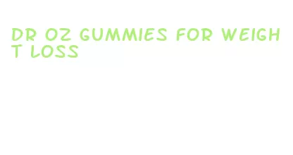 dr oz gummies for weight loss