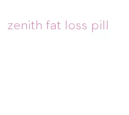zenith fat loss pill