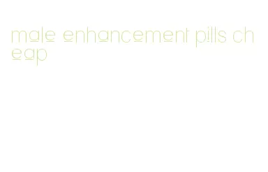 male enhancement pills cheap