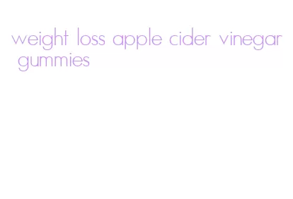 weight loss apple cider vinegar gummies