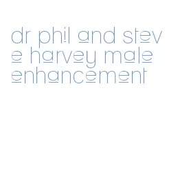 dr phil and steve harvey male enhancement