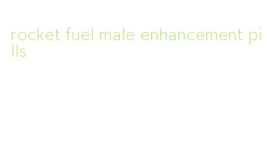 rocket fuel male enhancement pills