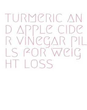 turmeric and apple cider vinegar pills for weight loss