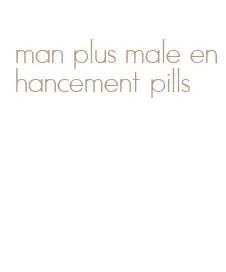 man plus male enhancement pills