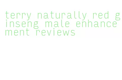 terry naturally red ginseng male enhancement reviews