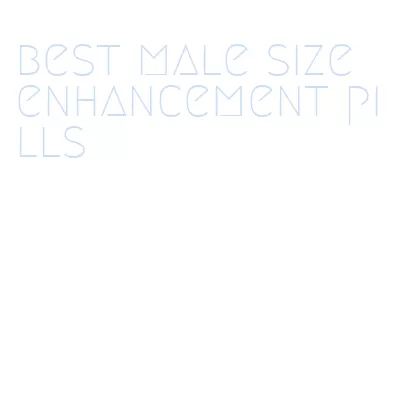 best male size enhancement pills