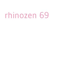 rhinozen 69