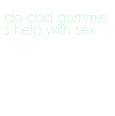 do cbd gummies help with sex