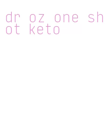 dr oz one shot keto