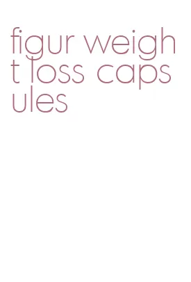 figur weight loss capsules