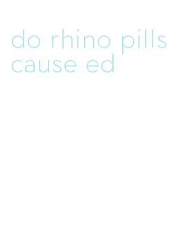 do rhino pills cause ed