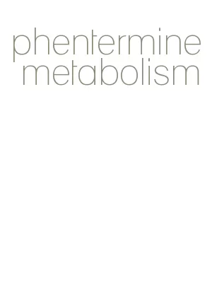 phentermine metabolism