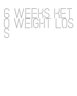 6 weeks keto weight loss