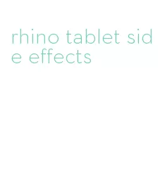 rhino tablet side effects