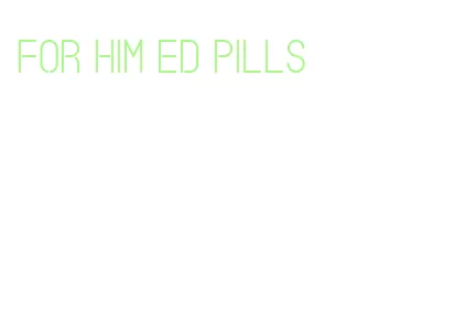 for him ed pills