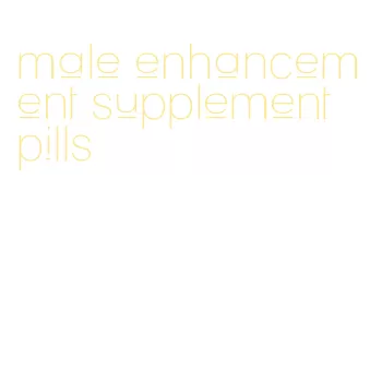 male enhancement supplement pills