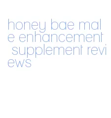 honey bae male enhancement supplement reviews