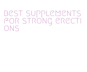 best supplements for strong erections