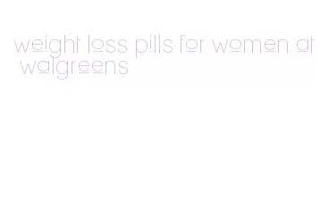 weight loss pills for women at walgreens