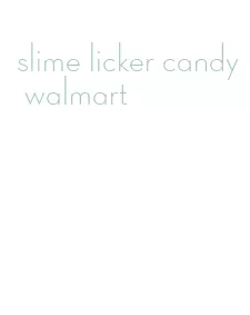 slime licker candy walmart