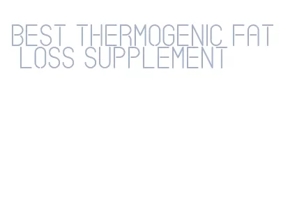 best thermogenic fat loss supplement