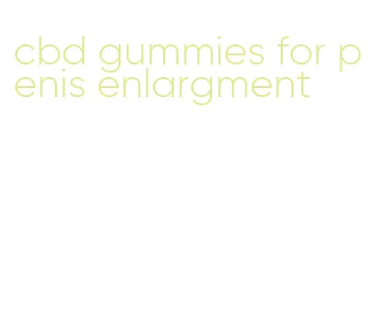 cbd gummies for penis enlargment