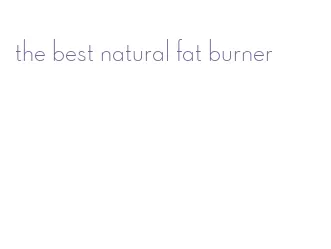 the best natural fat burner