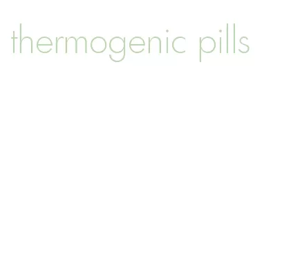 thermogenic pills