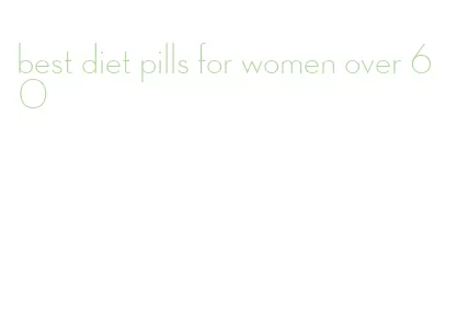 best diet pills for women over 60