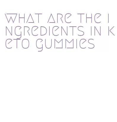 what are the ingredients in keto gummies